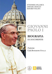 Giovanni Paolo I. Biografia ex documentis - Stefania Falasca, Davide Fiocco, Mauro Velati