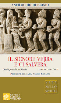 Il Signore verrà e ci salverà. Omelie sul Natale