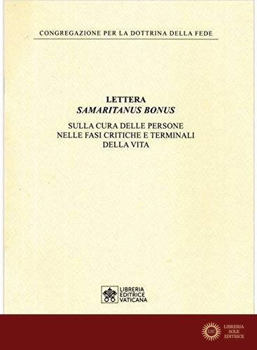 Samaritanus bonus. Lettera sulla cura delle persone nelle fasi critiche e terminali della vita - Congregazione per la dottrina della