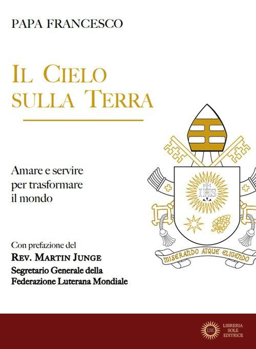 Il cielo sulla terra. Servire per la trasformazione del mondo