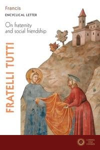 Fratelli Tutti. Encyclical Letter On Fraternity And Social Friendship