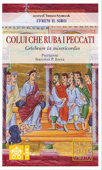 Colui che ruba i peccati. Celebrare la misericordia - Efrem (sant')
