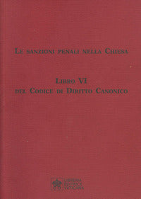 Le sanzioni penali nella Chiesa. Libro VI del Codice di Diritto Canonico