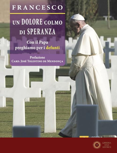 Un dolore colmo di speranza. Con il Papa preghiamo per i defunti