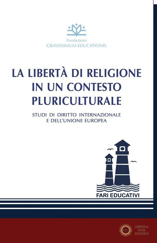 La libertà di religione in un contesto pluriculturale. Studi di diritto internazionale e dell'Unione Europea