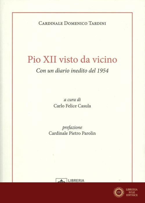 Pio XII visto da vicino. Con un diario inedito del 1954