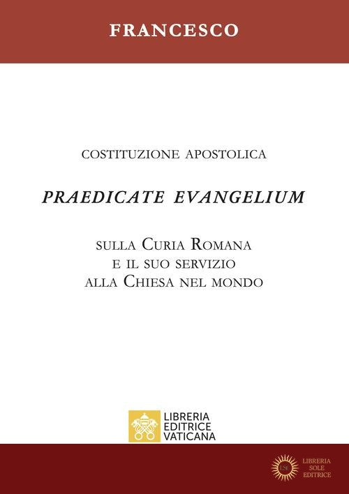 Praedicate evangelium. Costituzione apostolica sulla curia romana e il suo servizio alla chiesa nel mondo