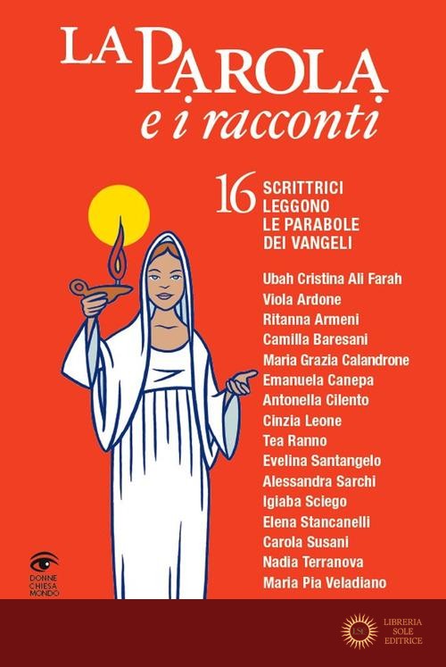 La Parola e i racconti. 16 scrittrici leggono le parabole dei Vangeli