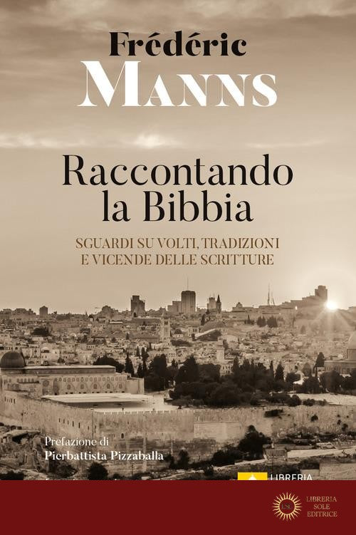 Raccontando la Bibbia. Sguardi su volti, tradizioni e vicende delle Scritture - Frédéric Manns