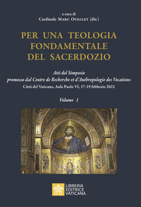 Per una teologia fondamentale del sacerdozio vol. 1