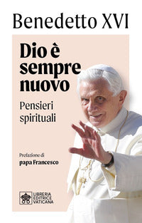 Dio è sempre nuovo. Pensieri spirituali - Benedetto XVI (Joseph Ratzinger)