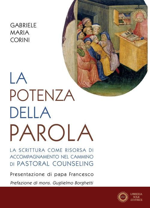 La potenza della Parola. La Scrittura come risorsa di accompagnamento nel pastoral counseling - Gabriele Maria Corini