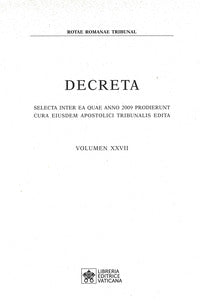 Decreta. Selecta inter ae quae anno 2009 prodierunt cura eiusdem apostolici tribunalis edita vol. 27
