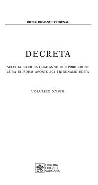 Decreta. Selecta inter ea quae anno 2010 prodierunt cura eiusdem apostolici tribunali edita (2010) vol. 28