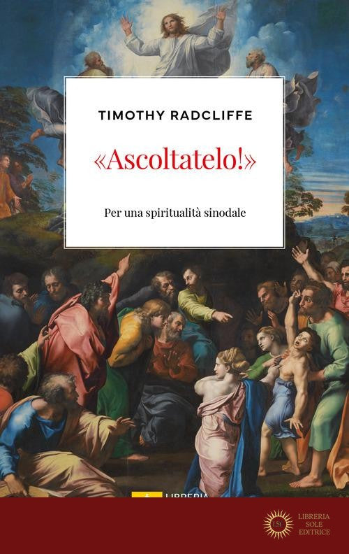 «Ascoltatelo!». Per una spiritualità sinodale - Timothy Radcliffe