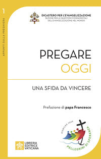 Pregare oggi. Una sfida da vincere - Angelo Comastri