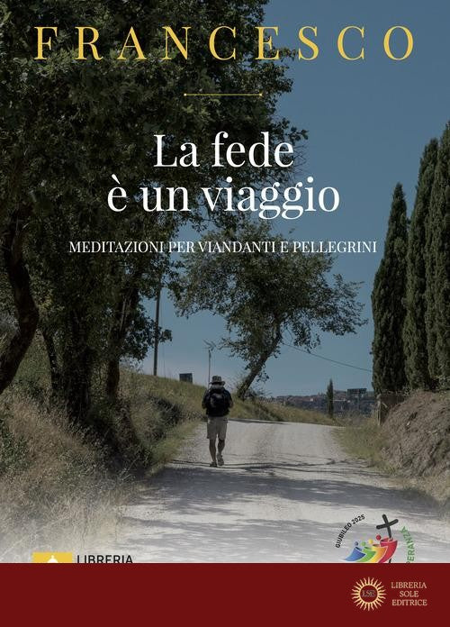 La fede e un viaggio. Meditazioni per viandanti e pellegrini - Francesco (Jorge Mario Bergoglio)