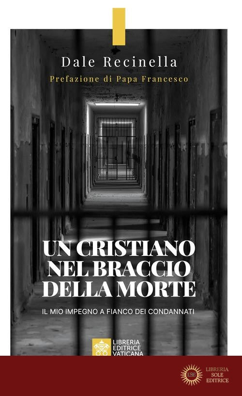 Un cristiano nel braccio della morte. Il mio impegno a fianco dei condannati - Dale S. Recinella