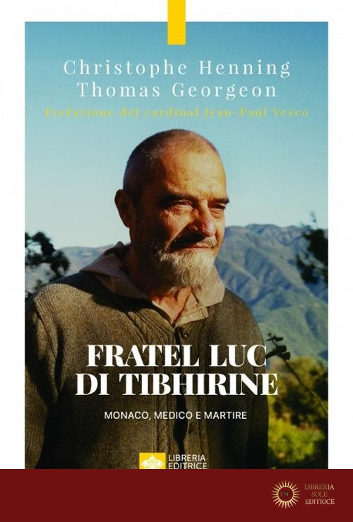 Fratel Luc di Tibhirine. Monaco, medico e martire