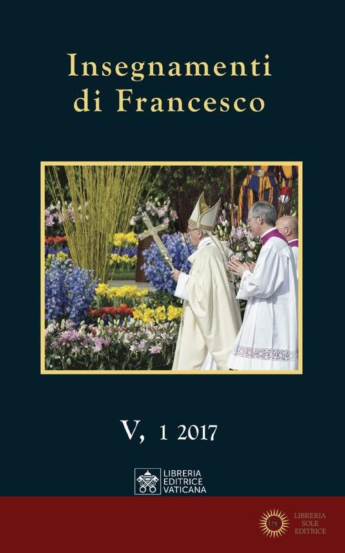 Insegnamenti di Francesco (2017) (2017) vol. 5.1 - Francesco (Jorge Mario Bergoglio)