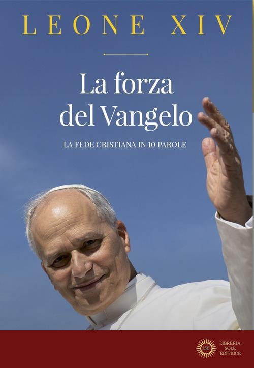 La forza del Vangelo. La fede cristiana in 10 parole