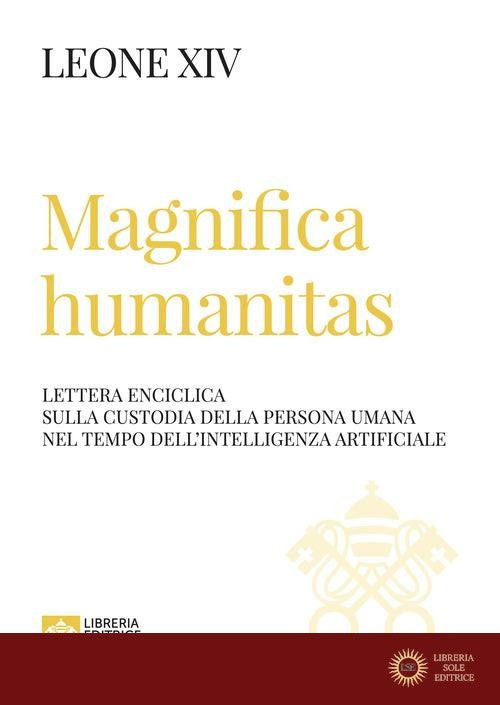 Magnifica humanitas. Lettera Enciclica sulla custodia della persona umana nel tempo dell'intelligenza artificiale