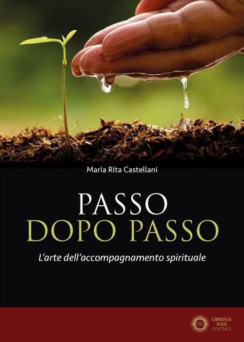 Passo dopo passo. L'arte dell'accompagnamento spirituale - M. Rita Castellani