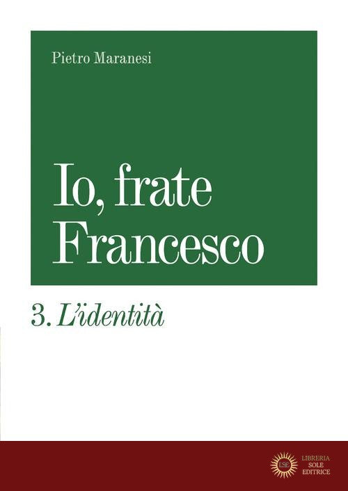 Io, frate Francesco vol. 3 - Pietro Maranesi