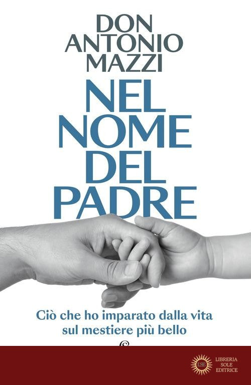 Nel nome del padre. Ciò che ho imparato dalla vita sul mestiere più bello