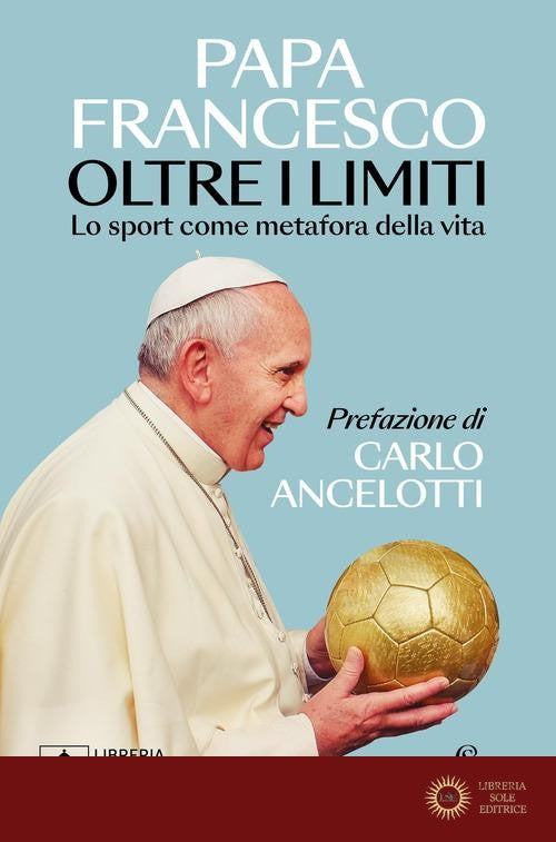 Oltre i limiti. Lo sport come metafora della vita - Francesco (Jorge Mario Bergoglio)