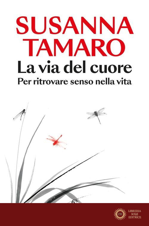 La via del cuore. Per ritrovare senso nella vita - Susanna Tamaro