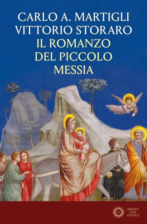 Il romanzo del piccolo messia - Carlo A. Martigli, Vittorio Storaro
