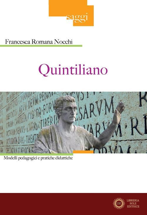 Quintiliano. Modelli pedagogici e pratiche didattiche - Francesca Romana Nocchi