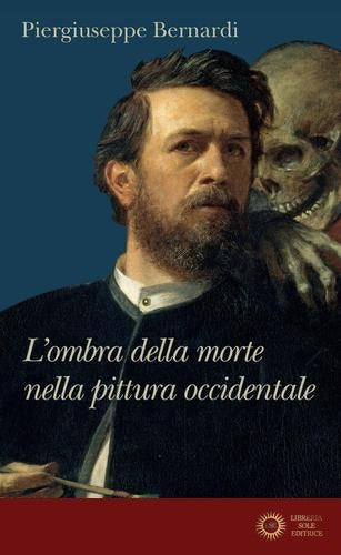 L'ombra della morte nella pittura occidentale - Piergiuseppe Bernardi