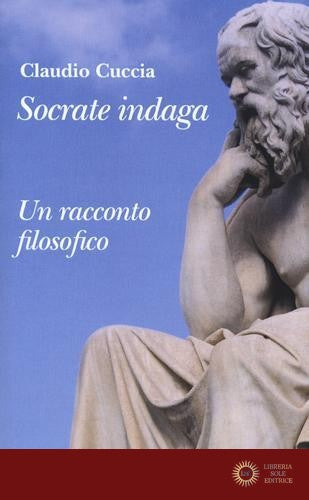Socrate indaga. Un racconto filosofico