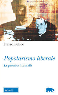 Popolarismo liberale. Le parole e i concetti - Flavio Felice