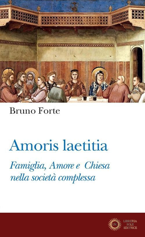 Amoris laetitia. Famiglia, Amore e Chiesa nella società complessa - Bruno Forte