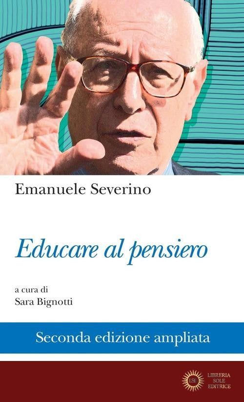 Educare al pensiero. Ediz. ampliata - Emanuele Severino