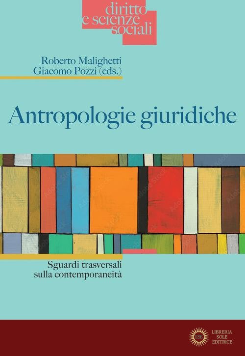 Antropologie giuridiche. Sguardi trasversali sulla contemporaneità - R. Malighetti, G. Pozzi