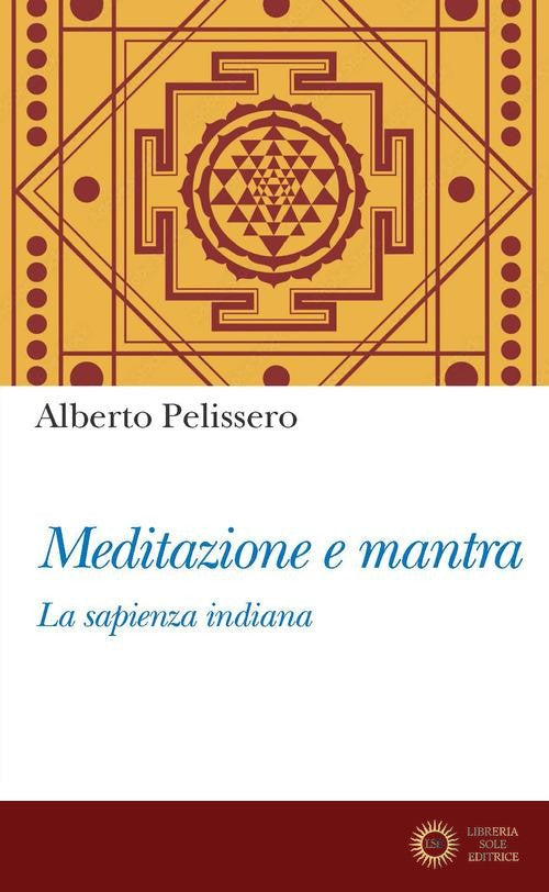 Meditazione e mantra. La sapienza indiana - Alberto Pelissero