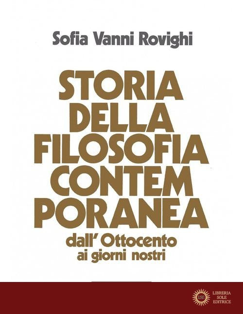Storia della filosofia contemporanea. Dall'Ottocento ai giorni nostri. Nuova ediz. - Sofia Vanni Rovighi