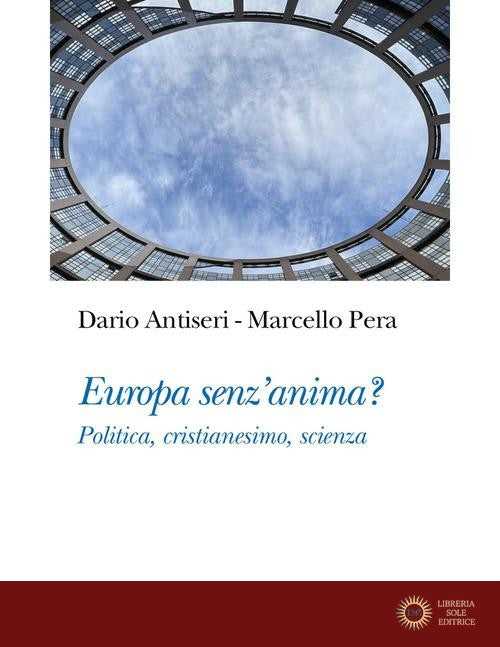 Europa senz'anima? Politica, cristianesimo, scienza
