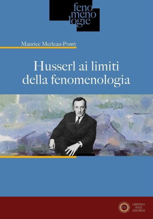 Husserl ai limiti della fenomenologia