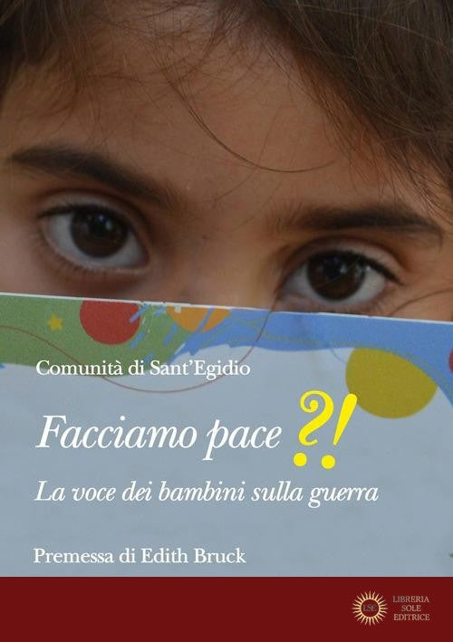 Facciamo pace?!. La voce dei bambini sulla guerra - Comunità di Sant'Egidio, S. Cervogni