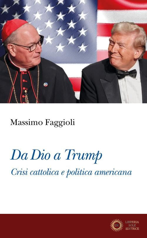 Da Dio a Trump. Crisi cattolica e politica americana