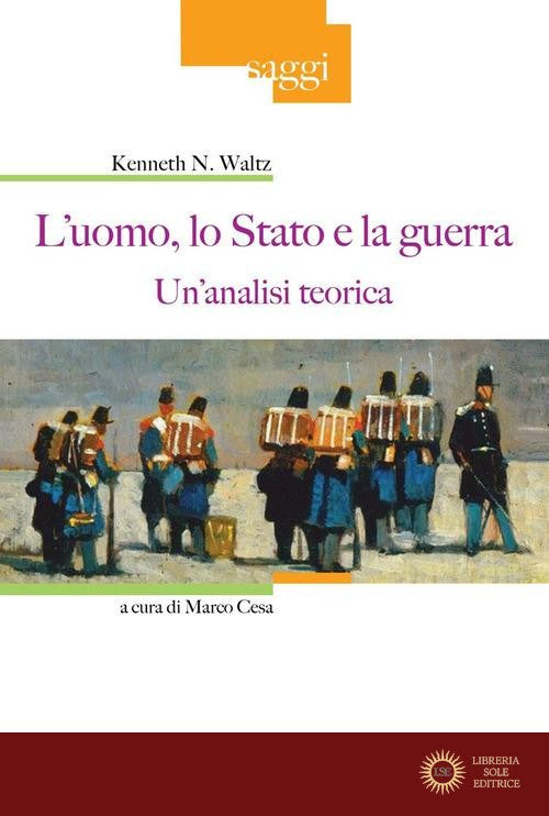 L'uomo, lo Stato e la guerra. Un'analisi teorica
