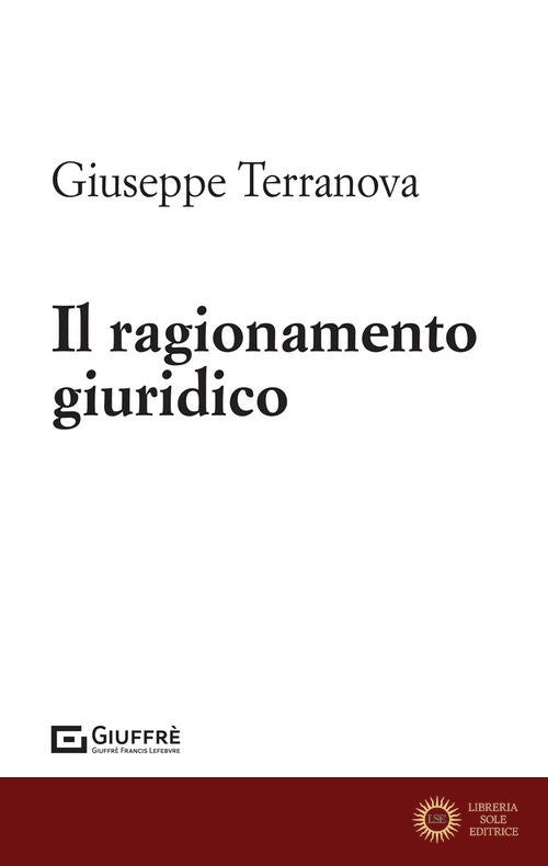 Il ragionamento giuridico - Giuseppe Terranova