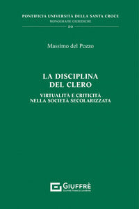 La disciplina del clero. Virtualità e criticità nella società secolarizzata - Massimo Del Pozzo