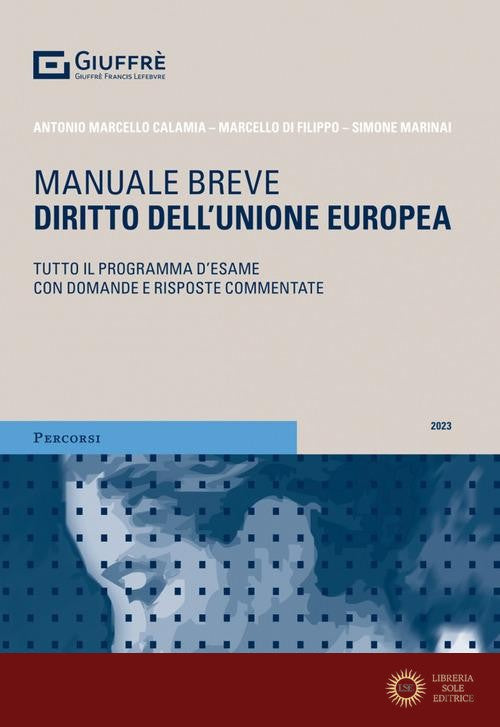 Diritto dell'Unione europea. Manule breve. Tutto il programma d'esame con domande e risposte commentate - Antonio Marcello Calamia, Marcello Di Filippo, Simone Marinai