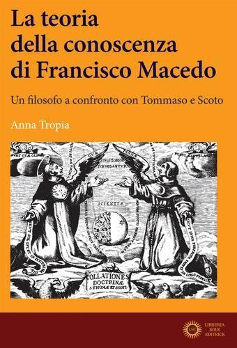 La teoria della conoscenza di Francisco Macedo. Un filosofo a confronto con Tommaso e Scoto